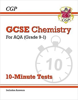 GCSE Chemistry: AQA 10-Minute Tests (includes answers)