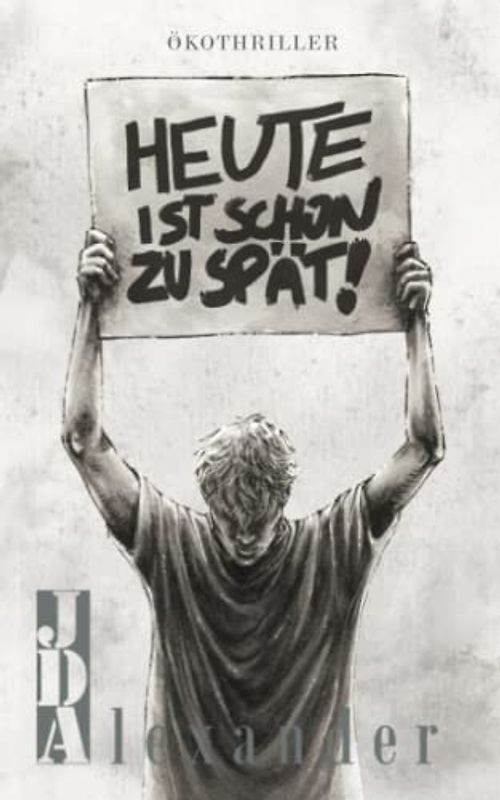 Heute ist schon zu spät: Ökothriller