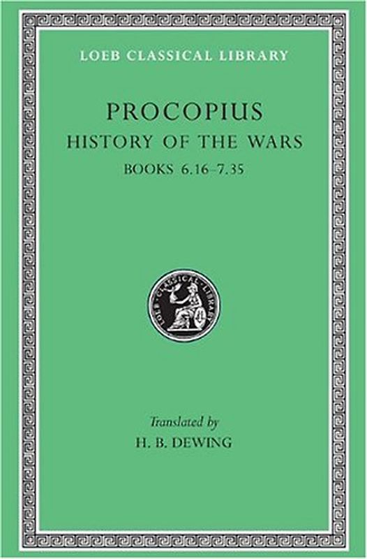 History of the Wars, Volume IV: Books 6.16-7.35. (Gothic War): 4 (Loeb Classical Library) - Procopius of Caesarea