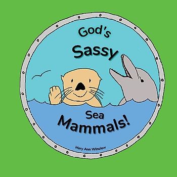 God's Sassy Sea Mammals
