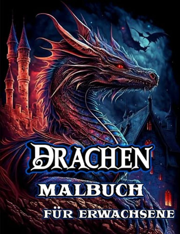 Drachen Malbuch für Erwachsene: Stressabbau und Entspannung mit Fantasiewesen zur Beruhigung beim Ausmalen schöner Drachen im Mandala-Stil