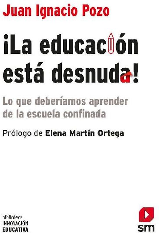 ¡La educación está desnuda! : lo que deberíamos aprender de la escuela confinada