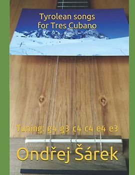 Tyrolean songs for Tres Cubano: Tuning: g4 g3 c4 c4 e4 e3