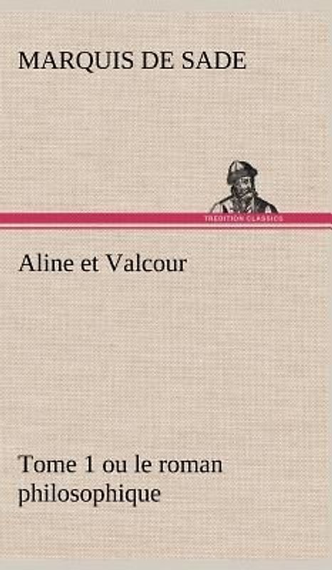 Aline et Valcour, tome 1 ou le roman philosophique