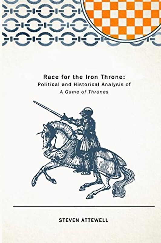 Race for the Iron Throne: Political and Historical Analysis of "A Game of Thrones"