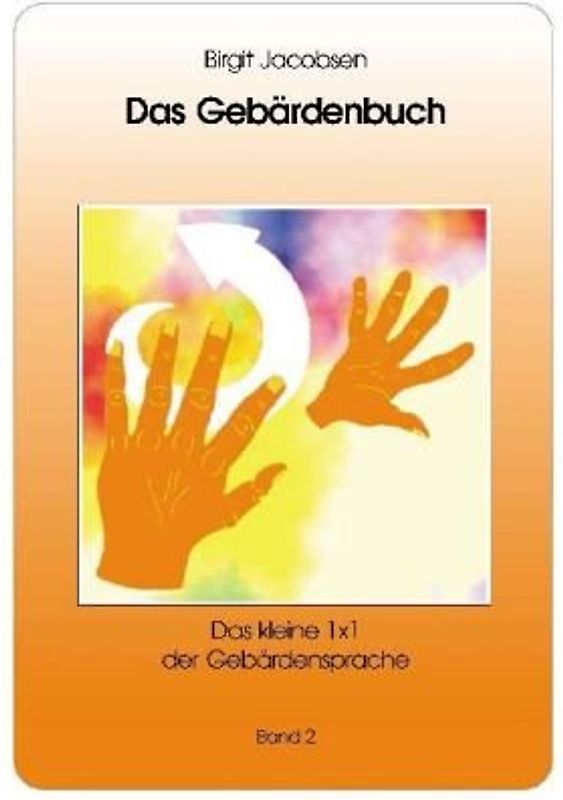 Das Gebärdenbuch. 450 neue Gebärden für Kinder