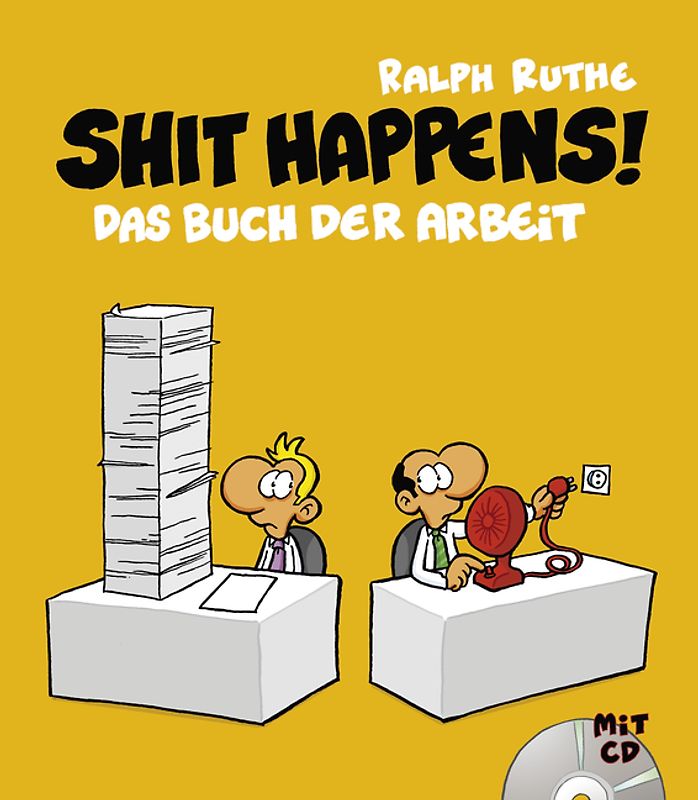 Shit happens! Das Buch der Arbeit