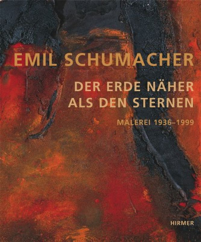 Emil Schumacher - Der Erde näher als den Sternen