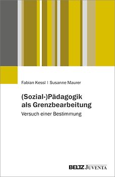 (Sozial-)Pädagogik als Grenzbearbeitung