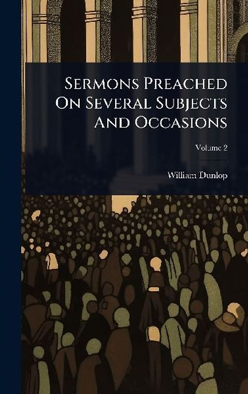 Sermons Preached On Several Subjects And Occasions