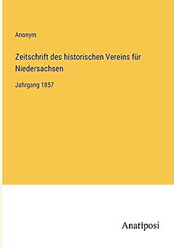 Zeitschrift des historischen Vereins für Niedersachsen: Jahrgang 1857