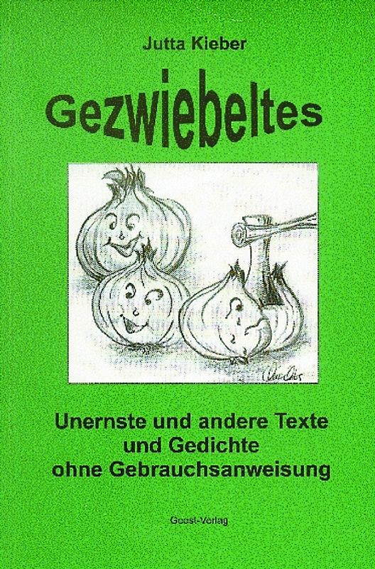 Gezwiebeltes. Ernstes und Unernstes ohne Gebrauchsanweisung