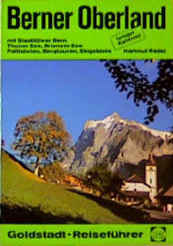 Berner Oberland. Mit Stadtführer Bern, Thuner See, Brienzer See, Passfahrten, Bergtouren, Skigebiete