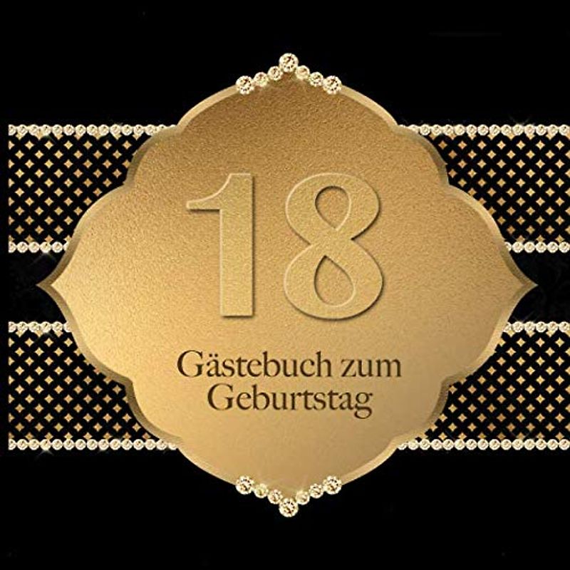 Gästebuch: Zum 18. Geburtstag I Edles Cover in Schwarz & Gold I für 30 Gäste I für geschriebene Glückwünsche und die schönsten Fotos I Quadratisches ... I Softcover I Geschenkidee zur Volljährigkeit