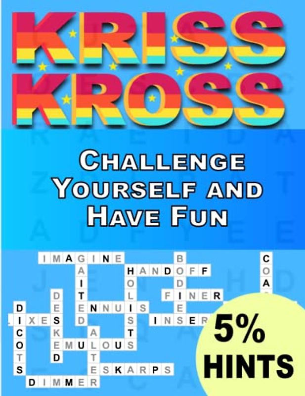 The Best Kriss Kross Puzzles Book For Adults With 5% Hints: Challenge Yourself and Have Fun ,Crosswords