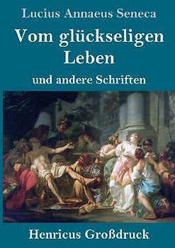 Vom glückseligen Leben (Großdruck)