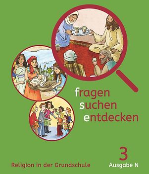 Fragen-suchen-entdecken - Katholische Religion in der Grundschule - Ausgabe N (Nord) - 3. Schuljahr
