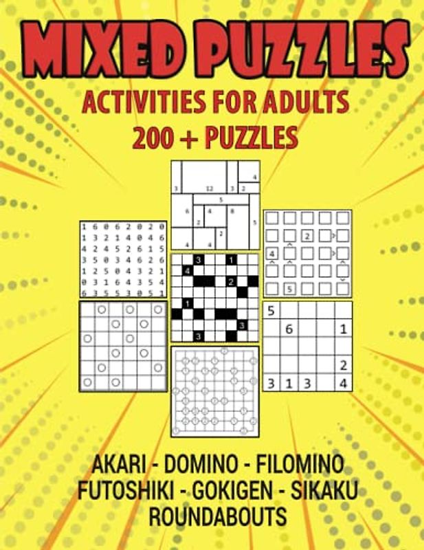 Mind-Bending Mixed Puzzles: Challenge Yourself with Brain Teasers and Logic Games: A surprisingly fun book with Akari, Domino, Filomino, Futoshiki, Gokigen, Sikaku and Roundabout Puzzles