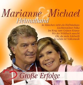Marianne & Michael - Heimatland-Ihre Grossen Erfolge