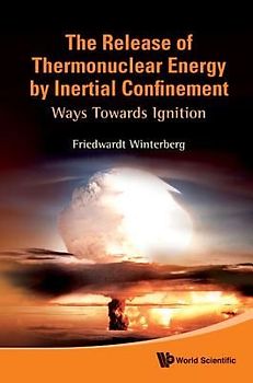 Release of Thermonuclear Energy by Inertial Confinement, The: Ways Towards Ignition