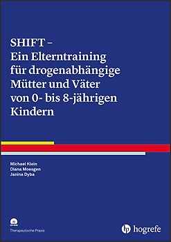 SHIFT – Ein Elterntraining für drogenabhängige Mütter und Väter von Kindern zwischen 0 und 8 Jahren
