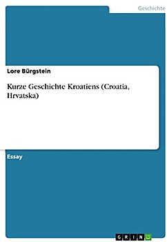 Kurze Geschichte Kroatiens (Croatia, Hrvatska)