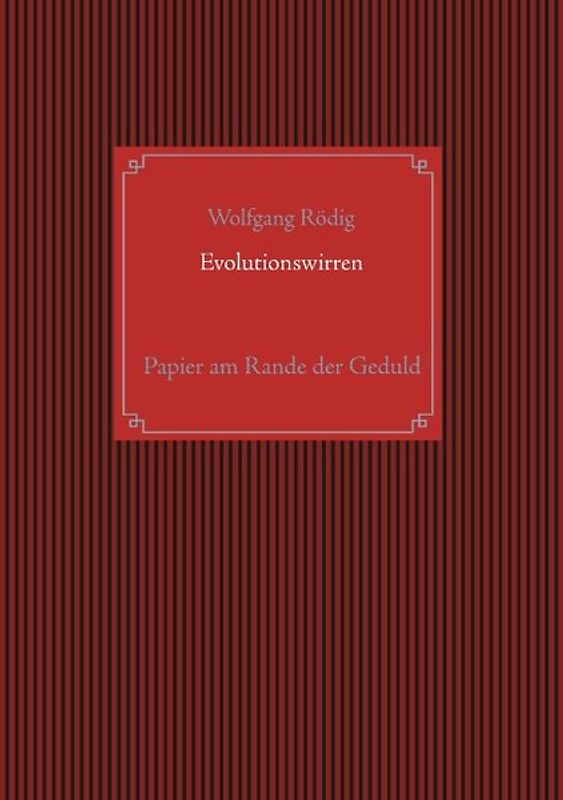 Evolutionswirren. Papier am Rande der Geduld