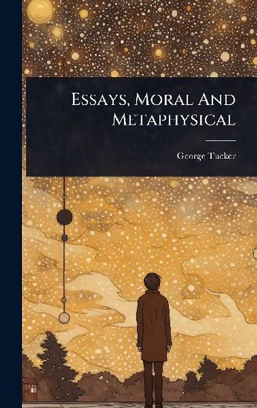 Essays, Moral And Metaphysical