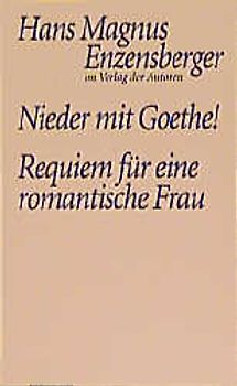 Nieder mit Goethe /Eine Liebeserklärung /Requiem für eine romantische Frau /Ein Liebeskampf in sieben Szenen