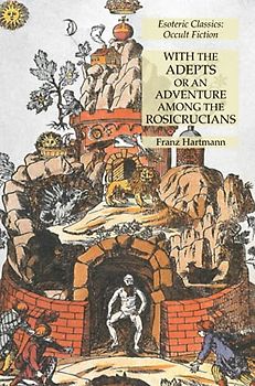 With the Adepts or An Adventure Among the Rosicrucians: Esoteric Classics: Occult Fiction
