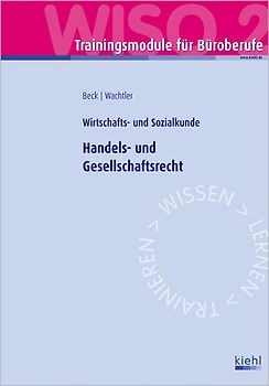 Trainingsmodul Büroberufe - Handels- und Gesellschaftsrecht (WISO 2). Wirtschafts- und Sozialkunde.