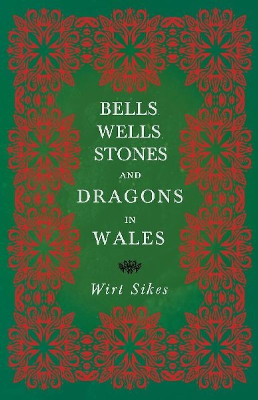 Bells, Wells, Stones, and Dragons in Wales (Folklore History Series)