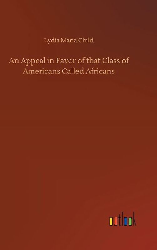 An Appeal in Favor of that Class of Americans Called Africans