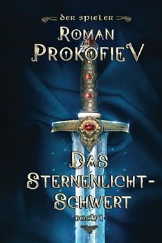 Das Sternenlicht-Schwert (Der Spieler Buch 1): LitRPG-Serie