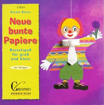 Neue bunte Papiere. Bastelspass für Gross und Klein. Mit Vorlagen