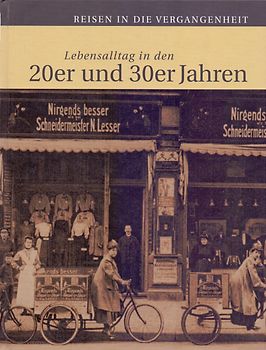Reisen in die Vergangenheit: Lebensalltag in den 20er und 30er Jahren [Gebundene Ausgabe, Weltbild]