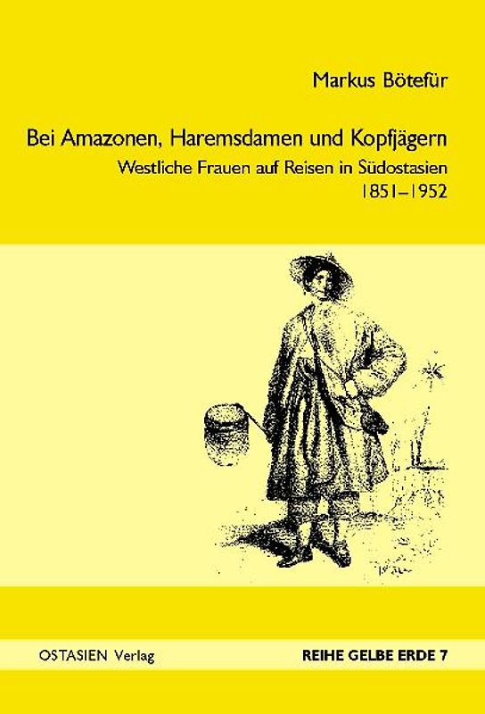 Bei Amazonen, Haremsdamen und Kopfjägern