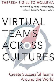 Virtual Teams Across Cultures: Create Successful Teams Around the World