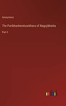 The Paribhashendusekhara of Nagojibhatta: Part II