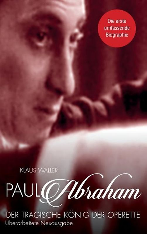 Paul Abraham. Der tragische König der Operette