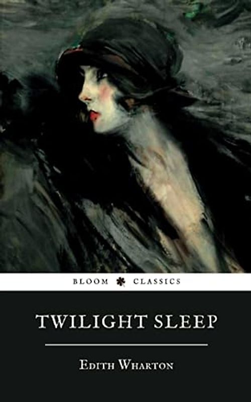 Twilight Sleep: The 1927 Edith Wharton Classic (Annotated)