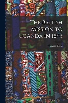 The British Mission to Uganda in 1893