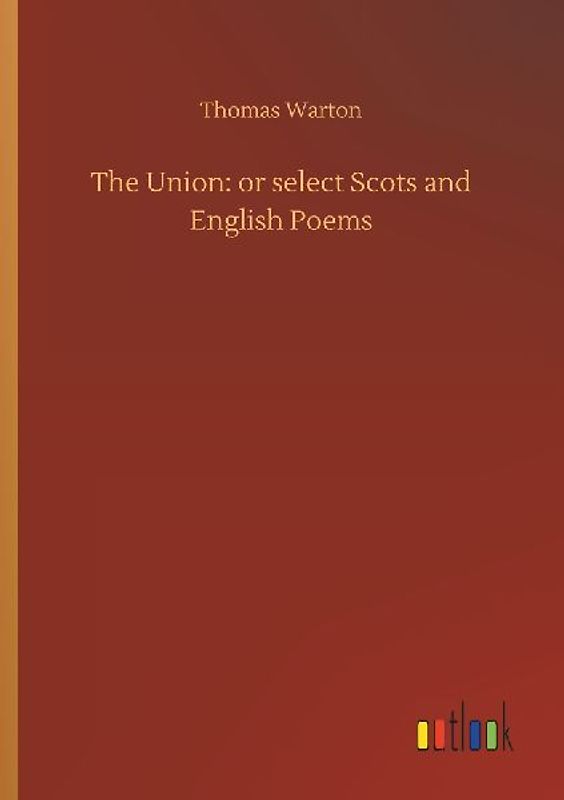 The Union: or select Scots and English Poems