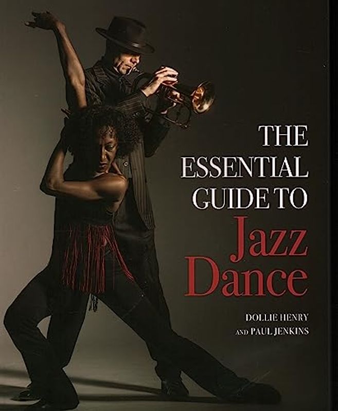 The Essential Guide to Jazz Dance