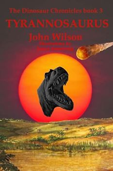 Tyrannosaurus: The Dinosaur Chronicles-book 3