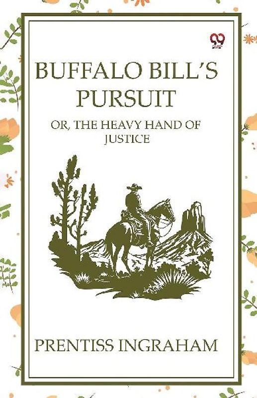 Buffalo Bill's Pursuit Or, The Heavy Hand Of Justice