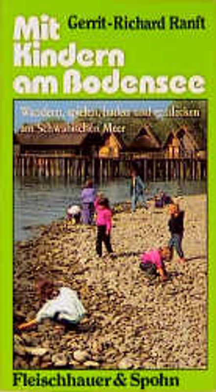 Mit Kindern am Bodensee. Wandern, spielen, baden und entdecken am Schwäbischen Meer