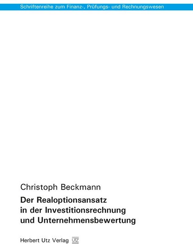 Der Realoptionsansatz in der Investitionsrechnung und Unternehmensbewertung