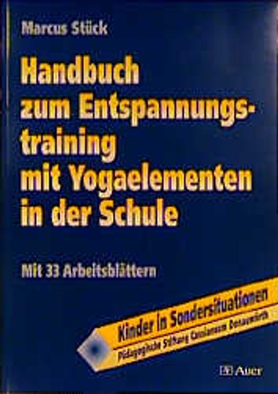 Handbuch zum Entspannungstraining mit Yogaelementen in der Schule