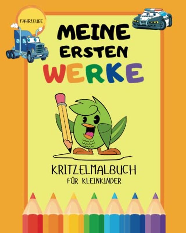 Fahrzeuge Kindermalbuch - Meine ersten Werke: Ausmalbuch für Kleinkinder mit Lerneffekt (Meine ersten Werke - Kindermalbücher mit kleinem Lerneffekt)